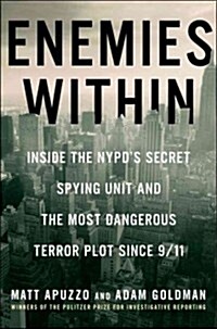 Enemies Within: Inside the NYPDs Secret Spying Unit and Bin Ladens Final Plot Against America (Hardcover)