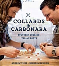 Collards & Carbonara: Southern Cooking, Italian Roots (Hardcover)