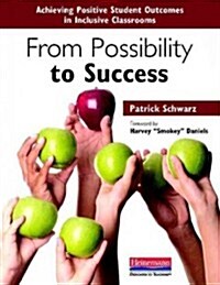 From Possibility to Success: Achieving Positive Student Outcomes in Inclusive Classrooms (Paperback)