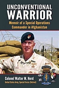Unconventional Warrior: Memoir of a Special Operations Commander in Afghanistan (Paperback, New)