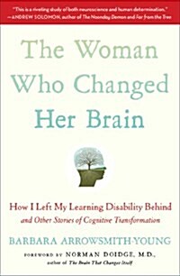 The Woman Who Changed Her Brain: How I Left My Learning Disability Behind and Other Stories of Cognitive Transformation (Paperback)