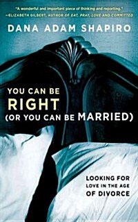 You Can Be Right (or You Can Be Married): Looking for Love in the Age of Divorce (Paperback)