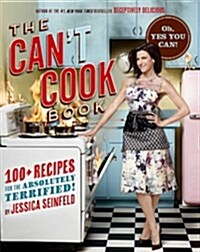 The Cant Cook Book: Recipes for the Absolutely Terrified! (Hardcover)