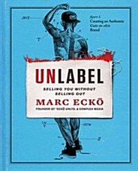 Unlabel: Selling You Without Selling Out (Hardcover)