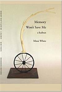 Memory Wont Save Me: A Haibun (Paperback)