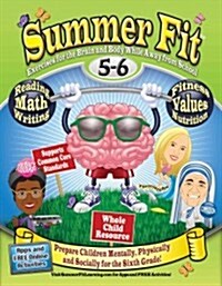 Summer Fit, Grade 5-6: Preparing Children Mentally, Physically and Socially for the Sixth Grade! (Paperback)