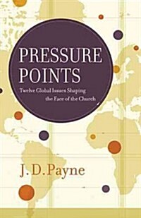 Pressure Points: Twelve Global Issues Shaping the Face of the Church (Paperback)