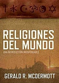 Religiones del Mundo: Una Introducci? Indispensable = World Religions (Paperback)