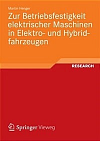 Zur Betriebsfestigkeit Elektrischer Maschinen in Elektro- Und Hybridfahrzeugen (Paperback, 2013 ed.)