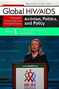 Global Hiv/AIDS Politics, Policy, and Activism: Persistent Challenges and Emerging Issues [3 Volumes] (Hardcover)