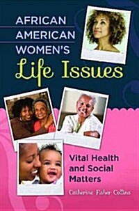African American Womens Life Issues Today: Vital Health and Social Matters (Hardcover, New)