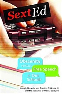Sext Ed: Obscenity Versus Free Speech in Our Schools (Hardcover)