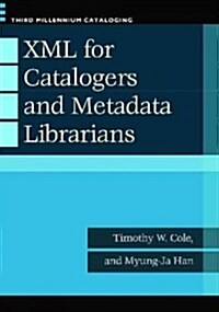 XML for Catalogers and Metadata Librarians (Paperback)