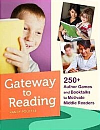 Gateway to Reading: 250] Author Games and Booktalks to Motivate Middle Readers (Paperback)