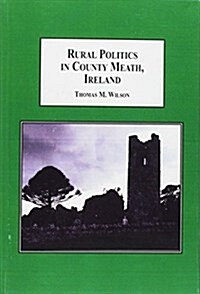 Rural Politics in County Meath, Ireland (Hardcover)