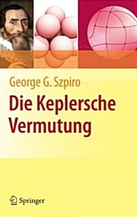 Die Keplersche Vermutung: Wie Mathematiker Ein 400 Jahre Altes R?sel L?ten (Hardcover, 2011)