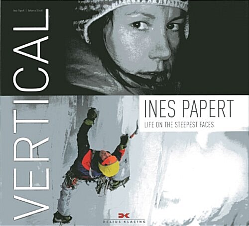 Vertical: Life on the Steepest Faces (Hardcover)