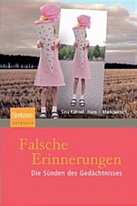Falsche Erinnerungen: Die S?den Des Ged?htnisses (Paperback, 1. Aufl. 2009.)
