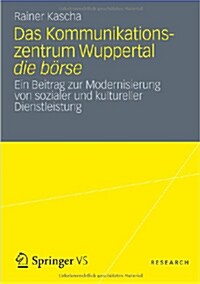 Das Kommunikationszentrum Wuppertal Die B?se: Ein Beitrag Zur Modernisierung Von Sozialer Und Kultureller Dienstleistung (Paperback, 2013)
