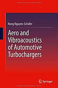 Aero and Vibroacoustics of Automotive Turbochargers (Hardcover)