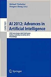 AI 2012: Advances in Artificial Intelligence: 25th International Australasian Joint Conference, Sydney, Australia, December 4-7, 2012, Proceedings (Paperback, 2012)