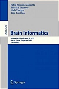 Brain Informatics: International Conference, Bi 2012, Macau, China, December 4-7, 2012, Proceedings (Paperback, 2012)