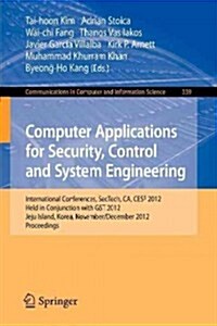 Computer Applications for Security, Control and System Engineering: International Conferences, Sectech, CA, Ces3 2012, Held in Conjunction with Gst 20 (Paperback, 2012)