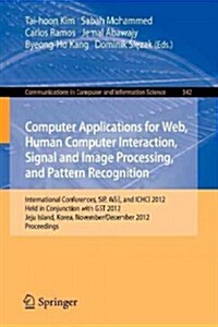 Computer Applications for Web, Human Computer Interaction, Signal and Image Processing, and Pattern Recognition: International Conferences, Sip, Wse, (Paperback, 2012)