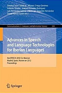 Advances in Speech and Language Technologies for Iberian Languages: Iberspeech 2012 Conference, Madrid, Spain, November 21-23, 2012. Proceedings (Paperback, 2012)
