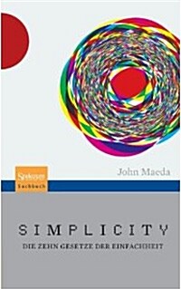 Simplicity: Die Zehn Gesetze Der Einfachheit (Paperback, 1. Aufl. 2007.)