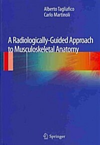 A Radiologically-Guided Approach to Musculoskeletal Anatomy (Paperback, 2013)