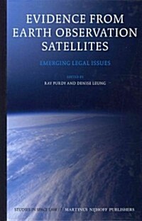 Evidence from Earth Observation Satellites: Emerging Legal Issues (Hardcover)
