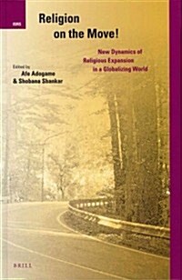 Religion on the Move!: New Dynamics of Religious Expansion in a Globalizing World (Hardcover)