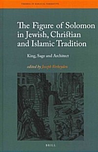 The Figure of Solomon in Jewish, Christian and Islamic Tradition: King, Sage and Architect (Hardcover)
