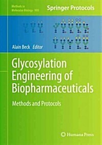 Glycosylation Engineering of Biopharmaceuticals: Methods and Protocols (Hardcover, 2013)