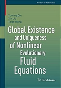 Global Existence and Uniqueness of Nonlinear Evolutionary Fluid Equations (Paperback)