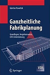 Ganzheitliche Fabrikplanung: Grundlagen, Vorgehensweise, Edv-Unterst?zung (Paperback, 2008)