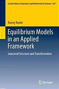 Equilibrium Models in an Applied Framework: Industrial Structure and Transformation (Paperback, 2013)