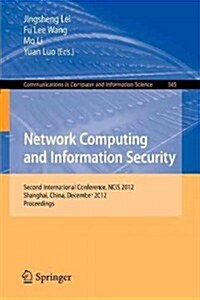 Network Computing and Information Security: Second International Conference, Ncis 2012, Shanghai, China, December 7-9, 2012, Proceedings (Paperback, 2012)