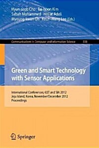 Green and Smart Technology with Sensor Applications: International Conferences, Gst and Sia 2012, Jeju Island, Korea, November 28-December 2, 2012. Pr (Paperback, 2012)