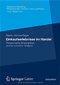 Einkaufserlebnisse Im Handel: Theoretische Konzeption Und Empirische Analyse (Paperback, 2012)