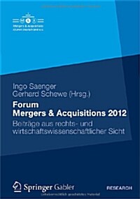Forum Mergers & Acquisitions 2012 : Beitrage Aus Rechts- Und Wirtschaftswissenschaftlicher Sicht (Paperback, 2012 ed.)
