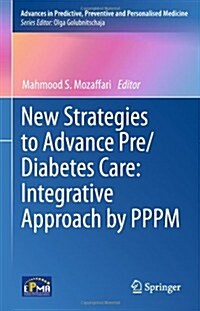 New Strategies to Advance Pre/Diabetes Care: Integrative Approach by Pppm (Hardcover, 2013)