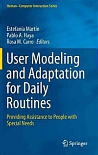 User Modeling and Adaptation for Daily Routines : Providing Assistance to People with Special Needs (Hardcover)