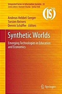 Synthetic Worlds: Emerging Technologies in Education and Economics (Hardcover, 2014)