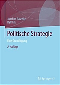 Politische Strategie: Eine Grundlegung (Paperback, 2, 2. Aufl. 2013)