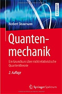 Quantenmechanik: Ein Grundkurs ?er Nichtrelativistische Quantentheorie (Paperback, 2, 2. Aufl. 2013)