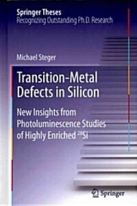 Transition-Metal Defects in Silicon: New Insights from Photoluminescence Studies of Highly Enriched 28si (Hardcover, 2013)