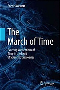 The March of Time: Evolving Conceptions of Time in the Light of Scientific Discoveries (Hardcover, 2013)