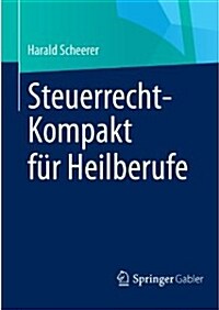 Steuerrecht-Kompakt F? Heilberufe (Paperback, 2012)